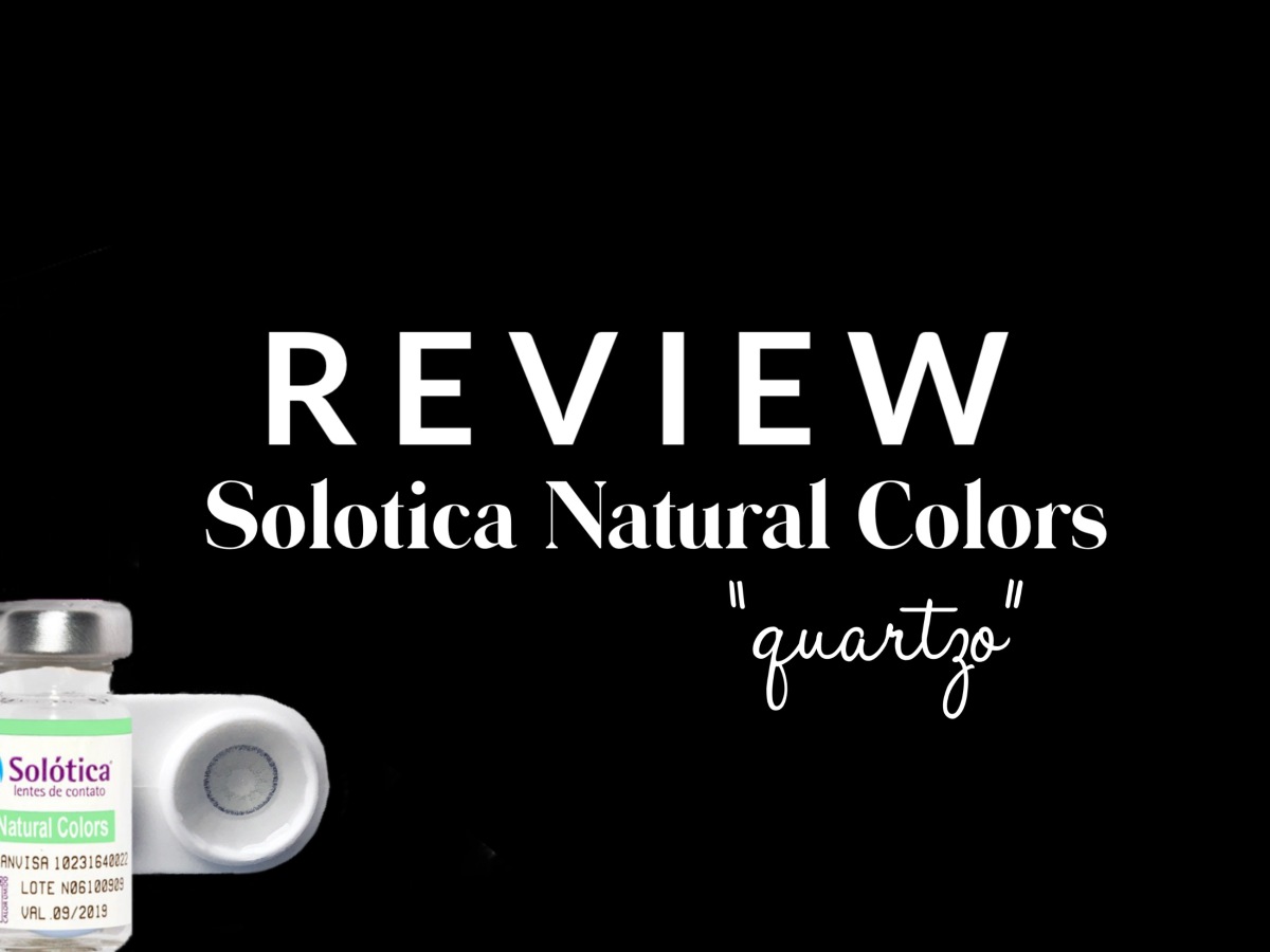 REVIEW: Solotica Natural Colors “Quartzo”